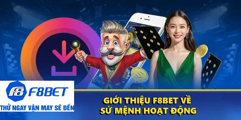 giới thiệu f8bet sứ mệnh hoạt động